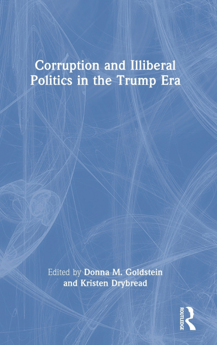 Corruption and Illiberal Politics in the Trump Era