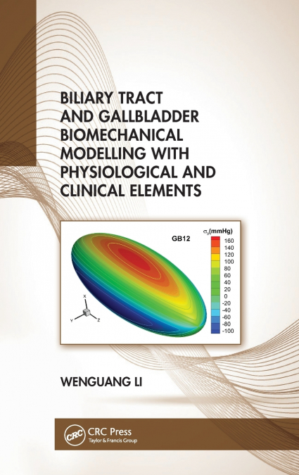 Biliary Tract and Gallbladder Biomechanical Modelling with Physiological and Clinical Elements