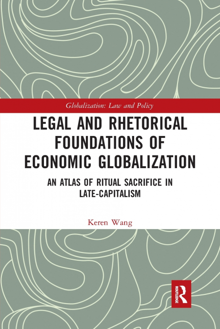 Legal and Rhetorical Foundations of Economic Globalization