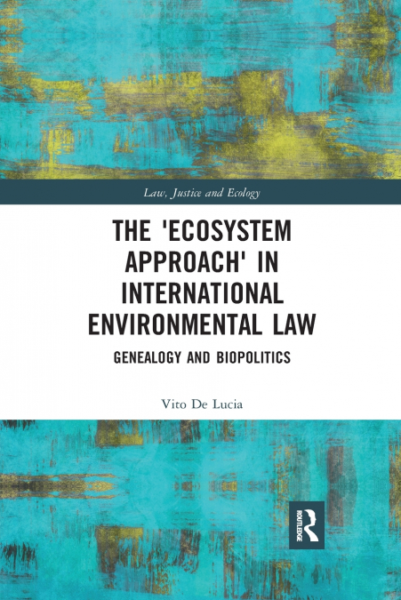 The ’Ecosystem Approach’ in International Environmental Law