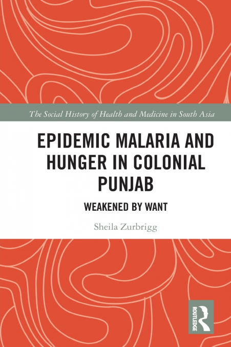 Epidemic Malaria and Hunger in Colonial Punjab