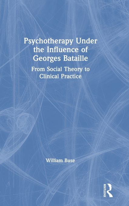 Psychotherapy Under the Influence of Georges Bataille