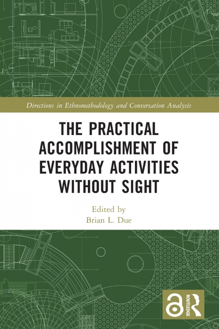The Practical Accomplishment of Everyday Activities Without Sight