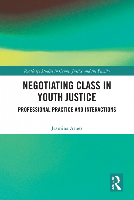 Negotiating Class in Youth Justice