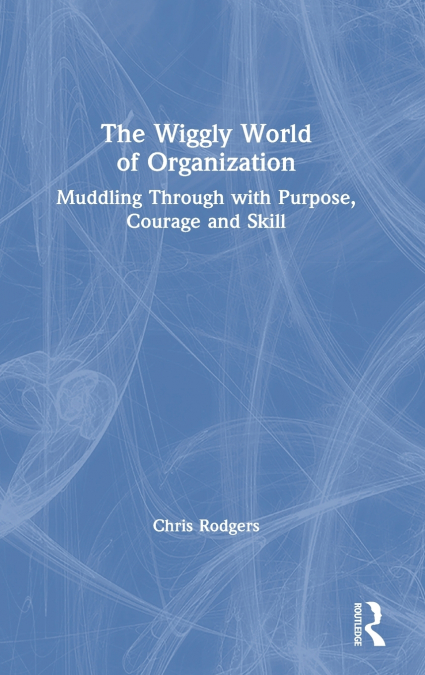 The Wiggly World of Organization