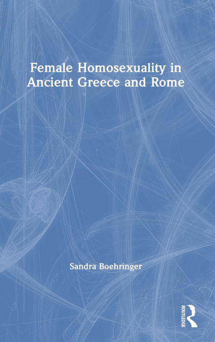 Female Homosexuality in Ancient Greece and Rome