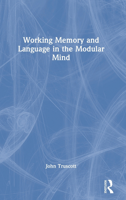 Working Memory and Language in the Modular Mind