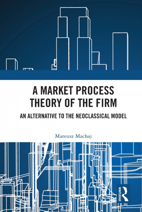 A Market Process Theory of the Firm
