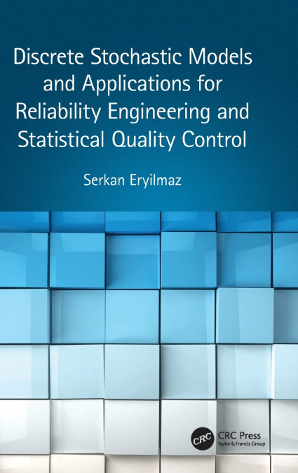 Discrete Stochastic Models and Applications for Reliability Engineering and Statistical Quality Control