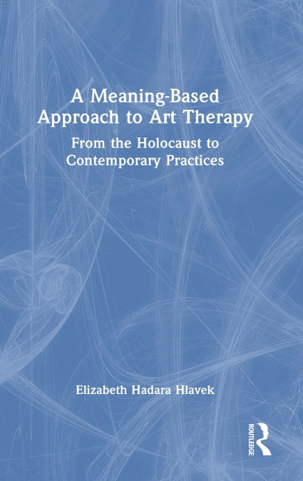 A Meaning-Based Approach to Art Therapy