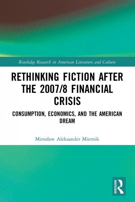 Rethinking Fiction after the 2007/8 Financial Crisis