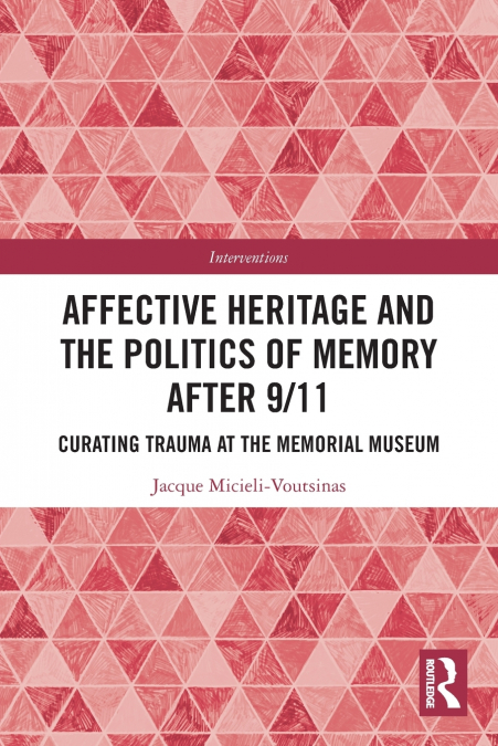 Affective Heritage and the Politics of Memory after 9/11