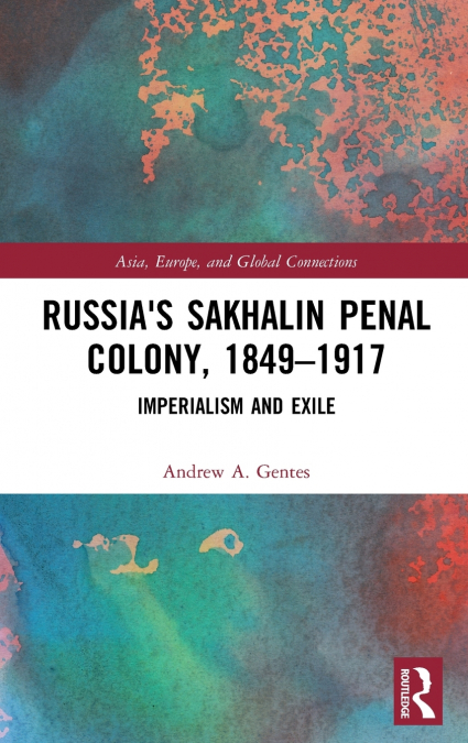 Russia’s Sakhalin Penal Colony, 1849-1917