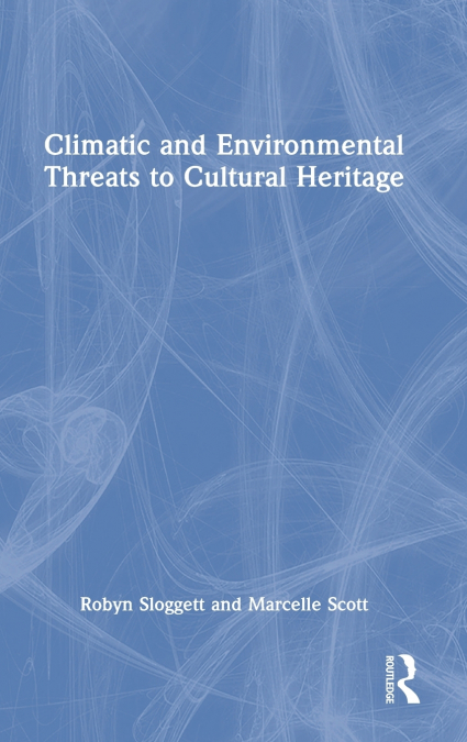 Climatic and Environmental Threats to Cultural Heritage
