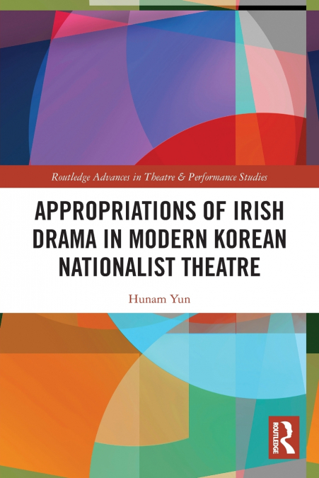 Appropriations of Irish Drama in Modern Korean Nationalist Theatre
