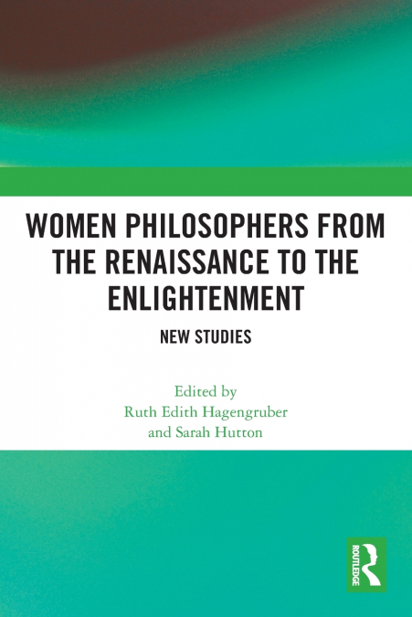 Women Philosophers from the Renaissance to the Enlightenment