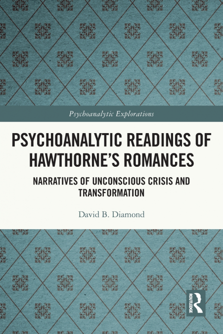 Psychoanalytic Readings of Hawthorne’s Romances