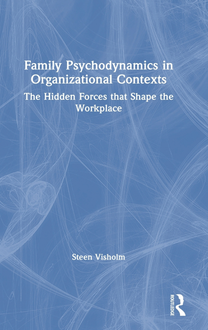 Family Psychodynamics in Organizational Contexts