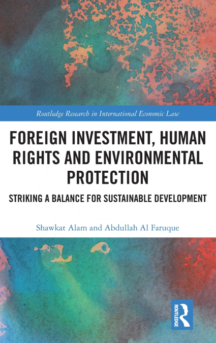 Foreign Investment, Human Rights and Environmental Protection