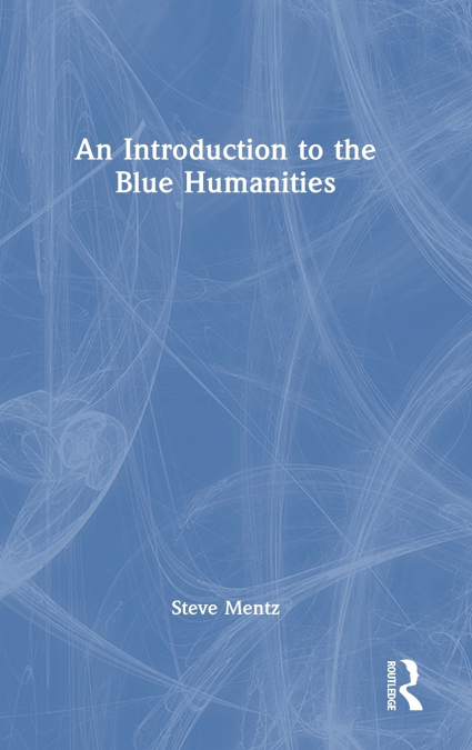An Introduction to the Blue Humanities