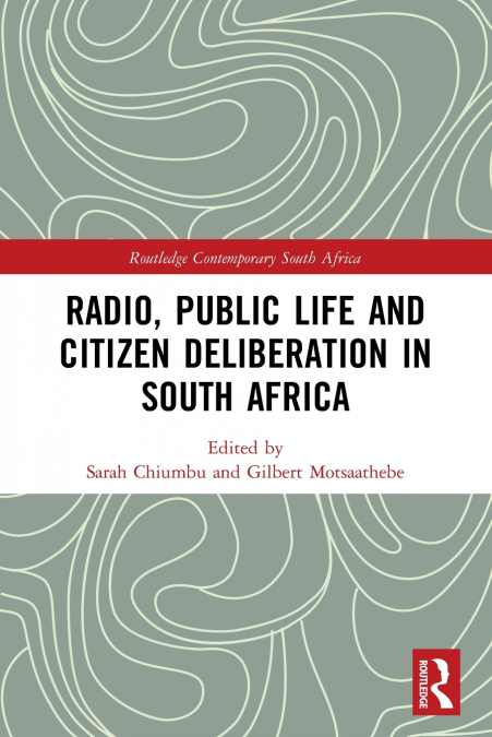Radio, Public Life and Citizen Deliberation in South Africa