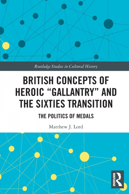 British Concepts of Heroic 'Gallantry' and the Sixties Transition
