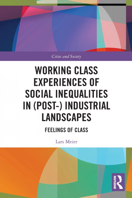 Working Class Experiences of Social Inequalities in (Post-) Industrial Landscapes