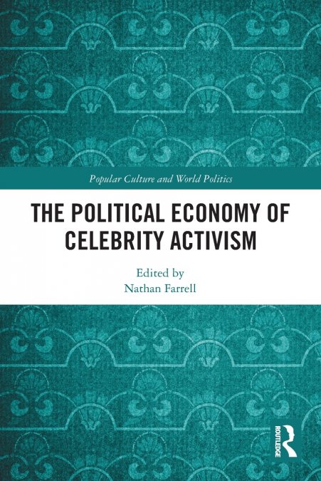 The Political Economy of Celebrity Activism