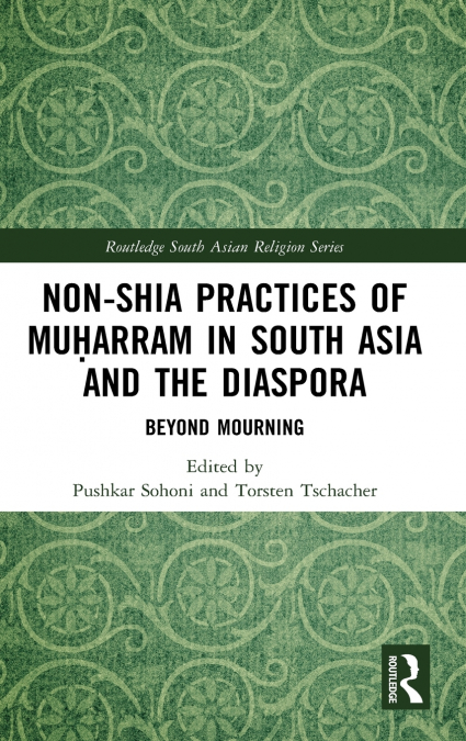 Non-Shia Practices of Muḥarram in South Asia and the Diaspora