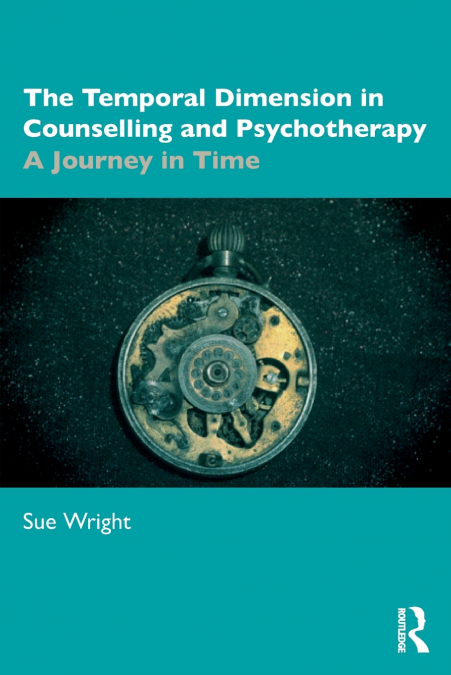The Temporal Dimension in Counselling and Psychotherapy