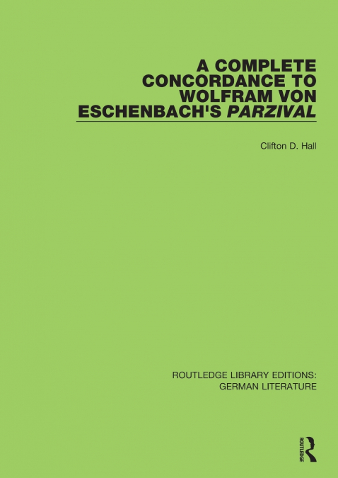 A Complete Concordance to Wolfram von Eschenbach’s Parzival