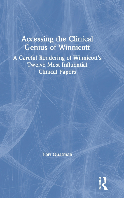 Accessing the Clinical Genius of Winnicott