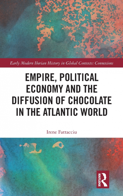 Empire, Political Economy, and the Diffusion of Chocolate in the Atlantic World