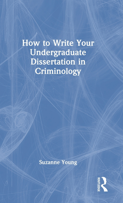 How to Write Your Undergraduate Dissertation in Criminology