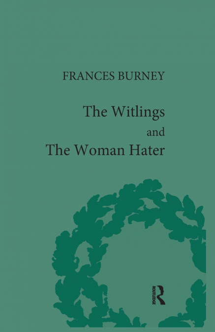 The Witlings and the Woman Hater
