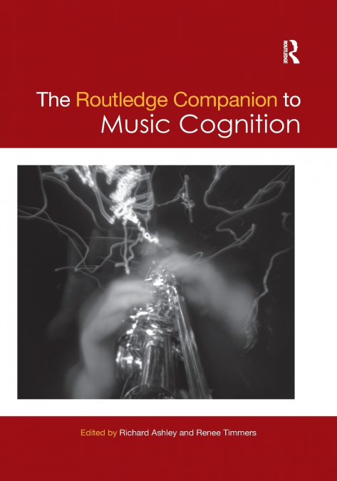The Routledge Companion to Music Cognition
