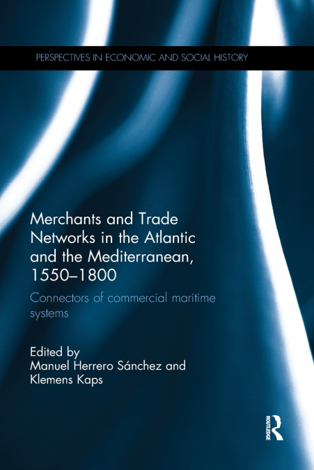 Merchants and Trade Networks in the Atlantic and the Mediterranean, 1550-1800