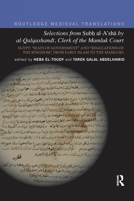 Selections from Subh al-A’shā by al-Qalqashandi, Clerk of the Mamluk Court