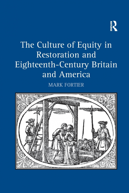 The Culture of Equity in Restoration and Eighteenth-Century Britain and America