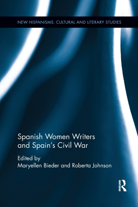 Spanish Women Writers and Spain’s Civil War