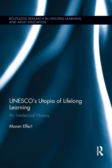 UNESCO�s Utopia of Lifelong Learning