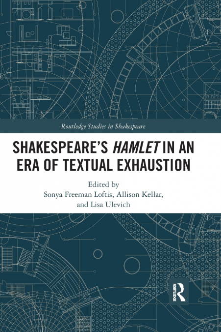 SHAKESPEARE’S HAMLET IN AN ERA OF TEXTUAL EXHAUSTION