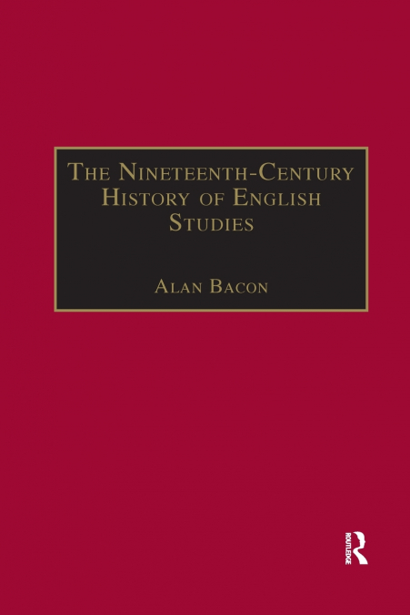 The Nineteenth-Century History of English Studies