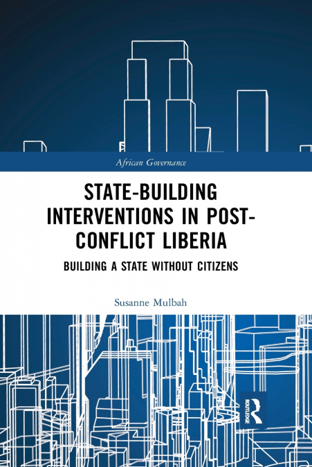 State-building Interventions in Post-Conflict Liberia