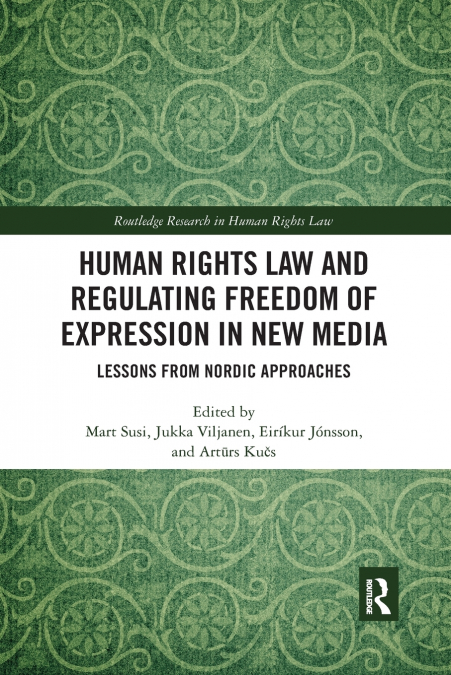 Human Rights Law and Regulating Freedom of Expression in New Media