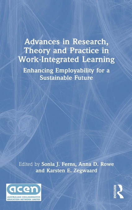 Advances in Research, Theory and Practice in Work-Integrated Learning