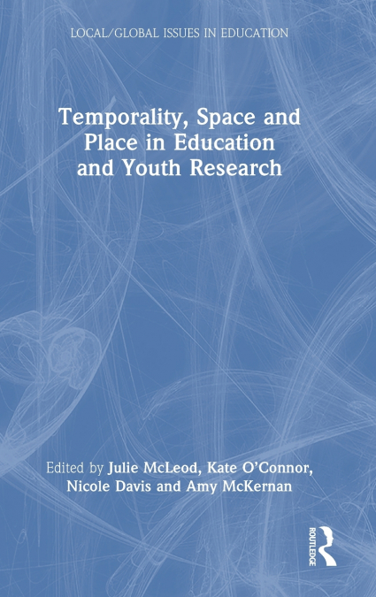Temporality, Space and Place in Education and Youth Research