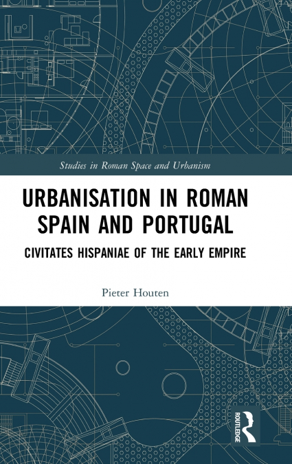Urbanisation in Roman Spain and Portugal