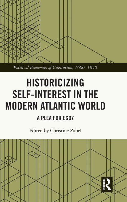 Historicizing Self-Interest in the Modern Atlantic World