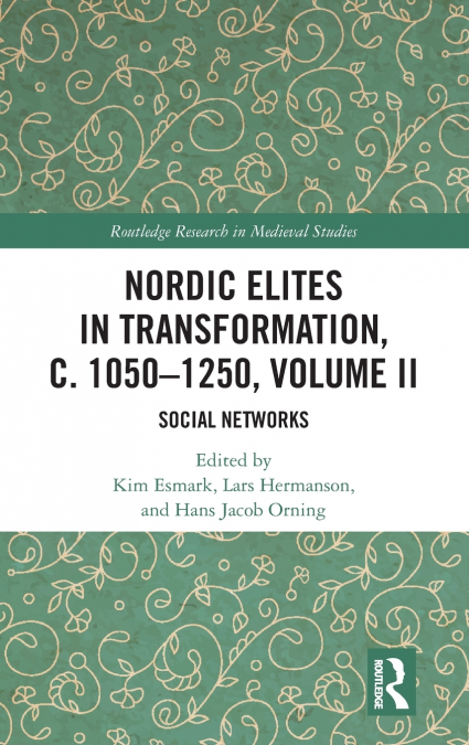 Nordic Elites in Transformation, c. 1050-1250, Volume II